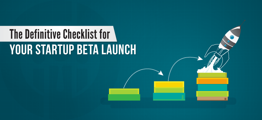 The Definitive Checklist for Your Startup Beta Launch