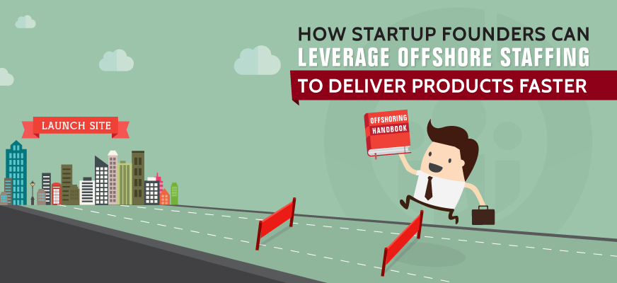 How Startup Founders can Leverage Offshore Staffing to Deliver Products Faster