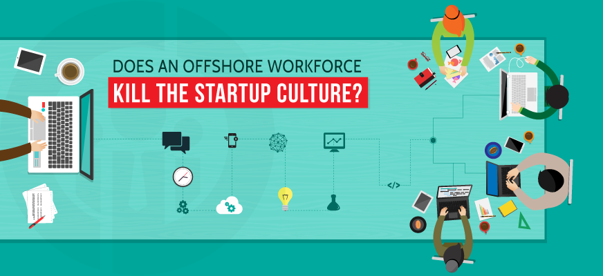 Does an Offshore Workforce Kill the Startup Culture?