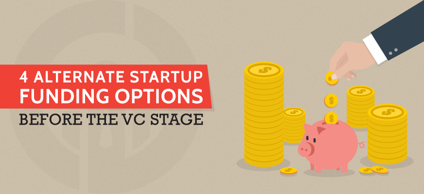 4 Alternative Startup Funding Options before the VC Stage